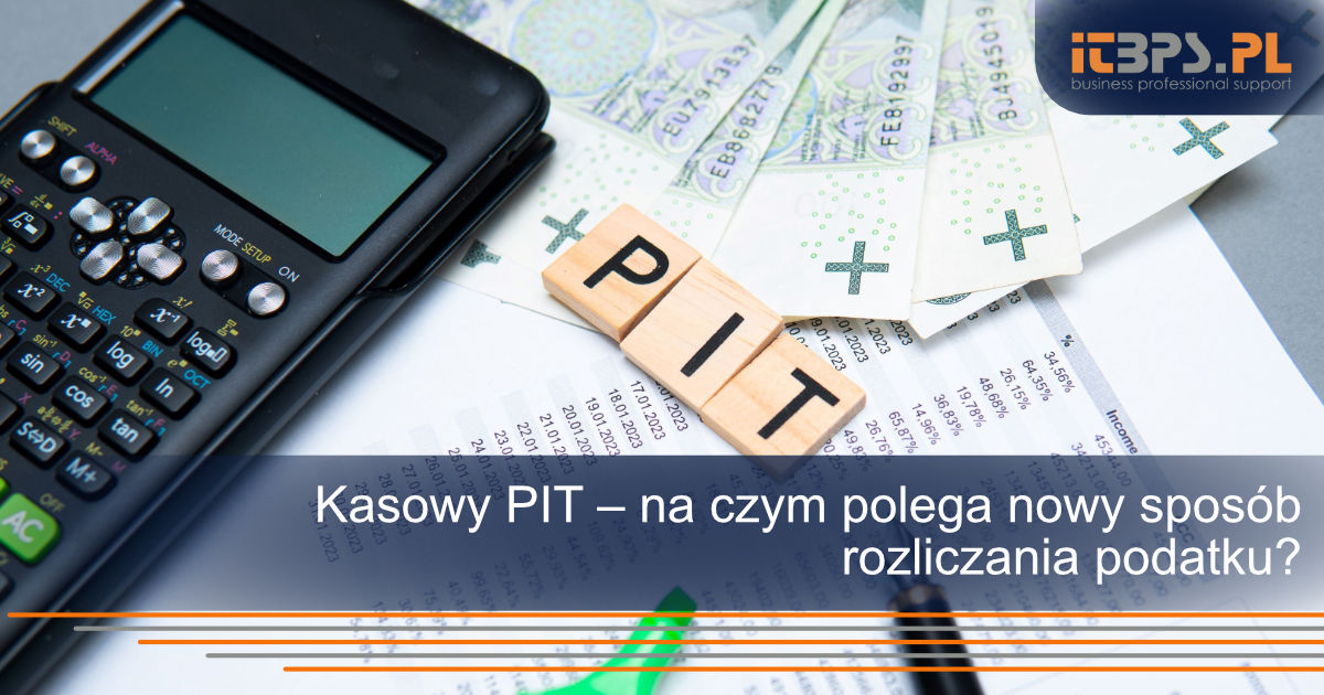 Kasowy PIT – na czym polega nowy sposób rozliczania podatku?