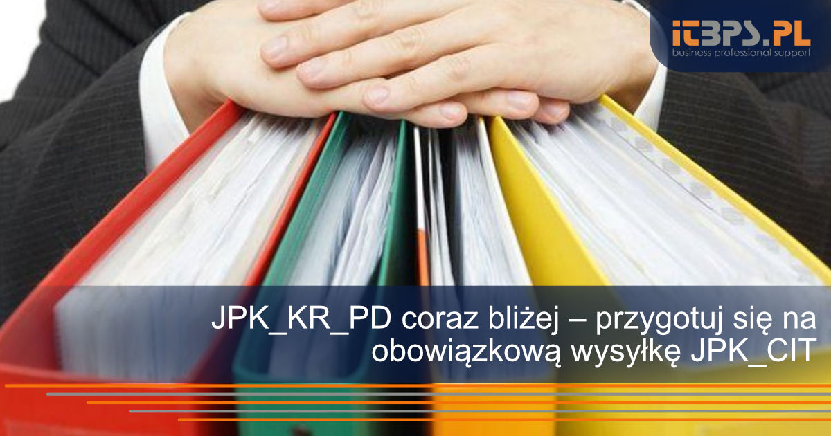 JPK_KR_PD coraz bliżej – przygotuj się na obowiązkową wysyłkę JPK_CIT