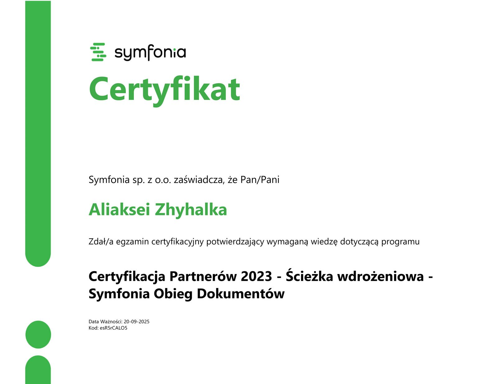 Certyfikacja Partnerów 2023 - Ścieżka wdrożeniowa -Symfonia Obieg Dokumentów Aliaksei Zhyhalka Certyfikacja Partnerów 2023 - Ścieżka wdrożeniowa -Symfonia Obieg Dokumentów