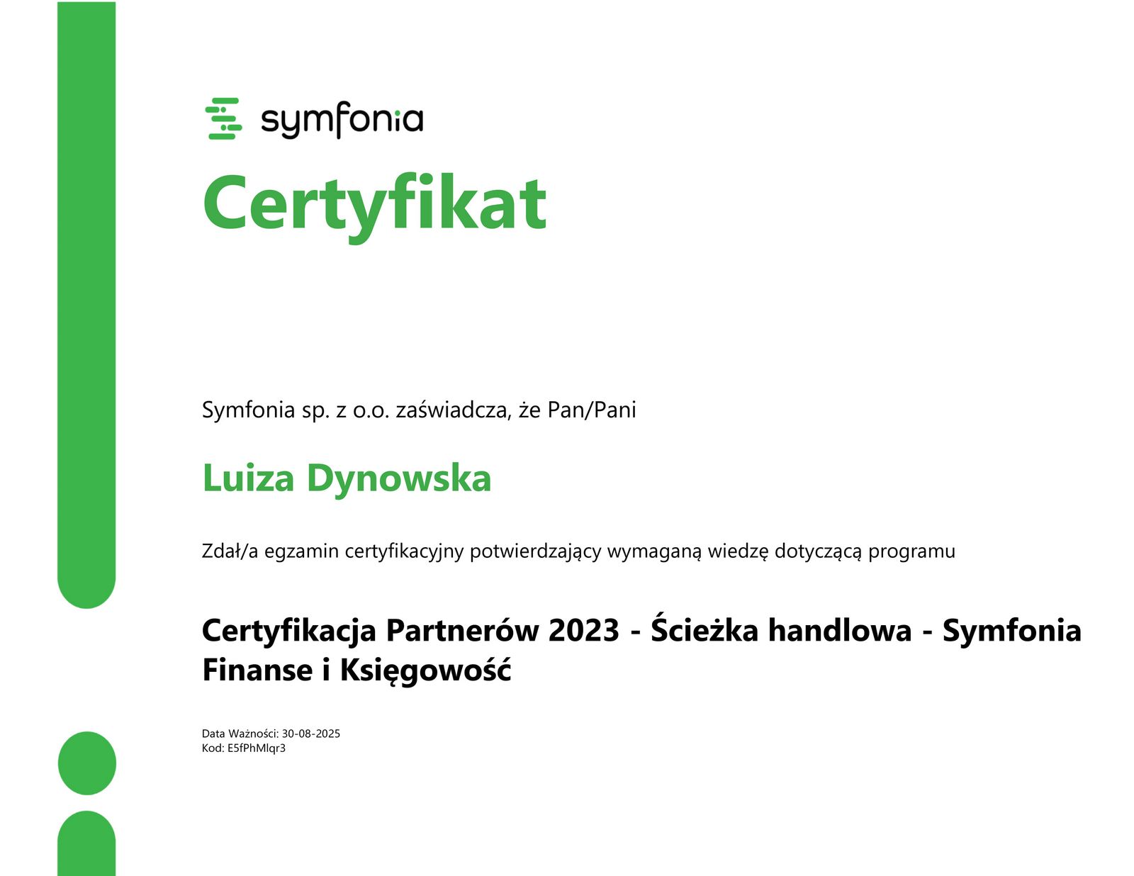 Certyfikacja Partnerów 2023 - Ścieżka handlowa - Symfonia Finanse i Księgowość Luiza Dynowska Certyfikacja Partnerów 2023 - Ścieżka handlowa - Symfonia Finanse i Księgowość