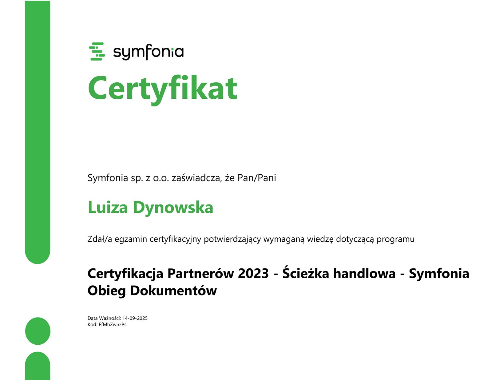 Certyfikacja Partnerów 2023 - Ścieżka wdrożeniowa -Symfonia Obieg Dokumentów Luiza Dynowska Certyfikacja Partnerów 2023 - Ścieżka wdrożeniowa -Symfonia Obieg Dokumentów