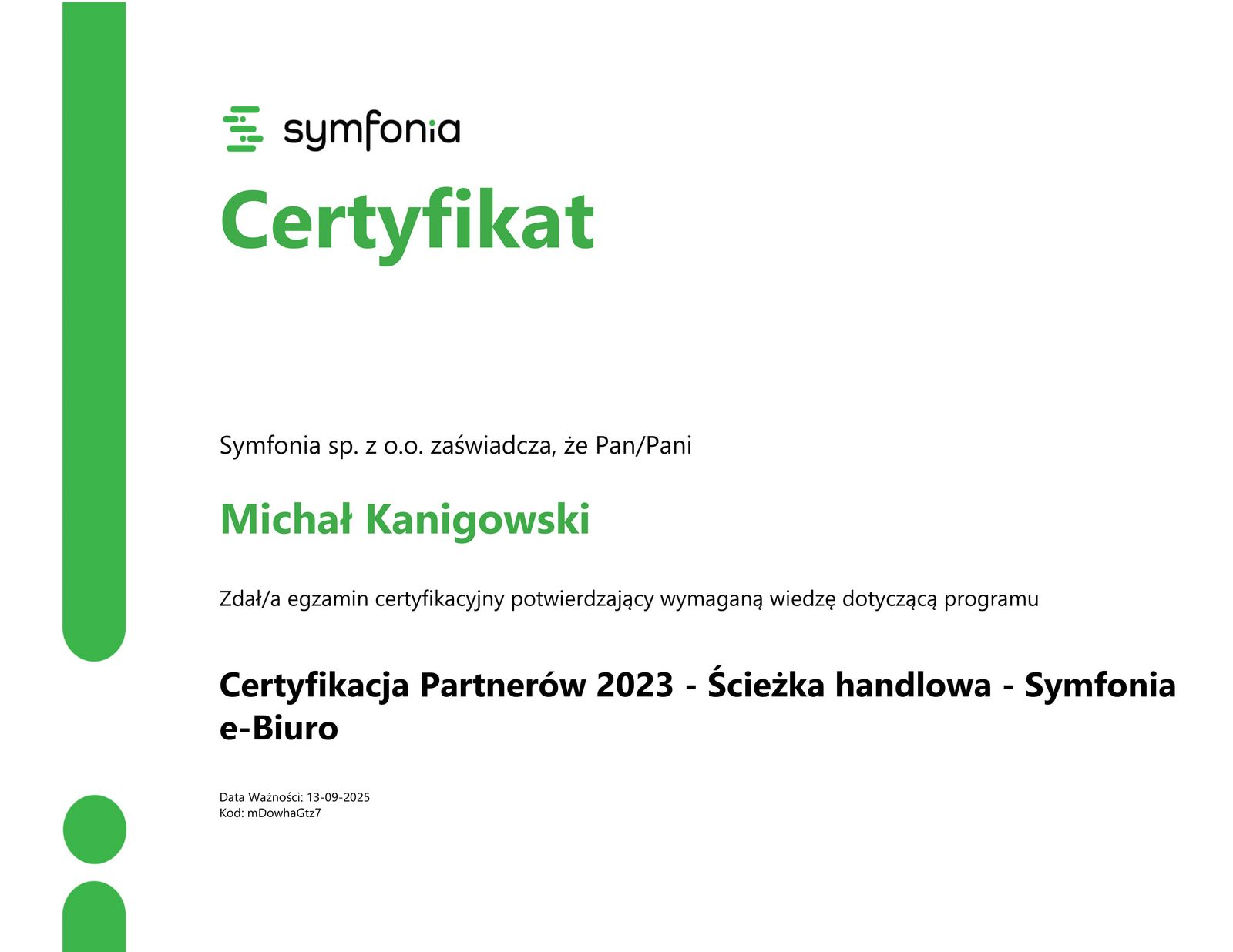 Certyfikacja Partnerów 2023 - Ścieżka wdrożeniowa - Symfonia e-Biuro Michał Kanigowski Certyfikacja Partnerów 2023 - Ścieżka wdrożeniowa - Symfonia e-Biuro