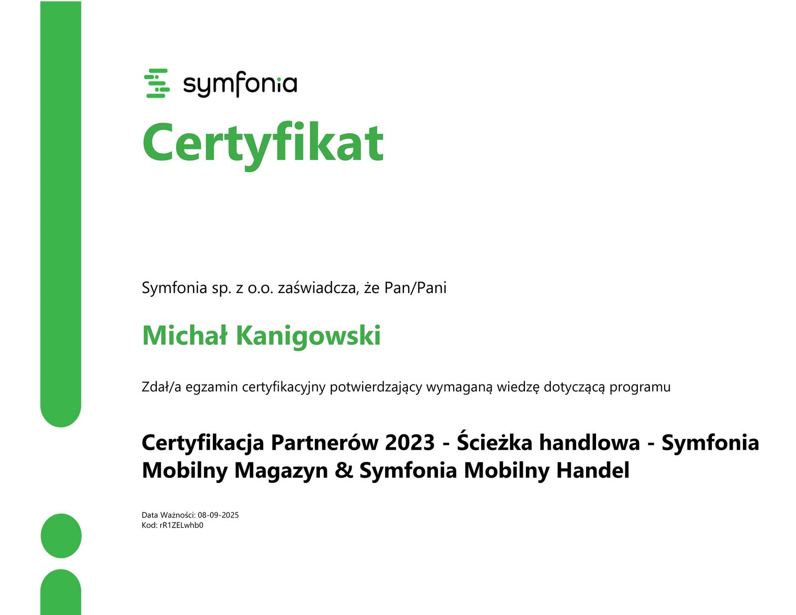 Certyfikacja Partnerów 2023 - Ścieżka handlowa - Symfonia Mobilny Magazyn - Symfonia Mobilny Handel Michał Kanigowski Certyfikacja Partnerów 2023 - Ścieżka handlowa - Symfonia Mobilny Magazyn - Symfonia Mobilny Handel
