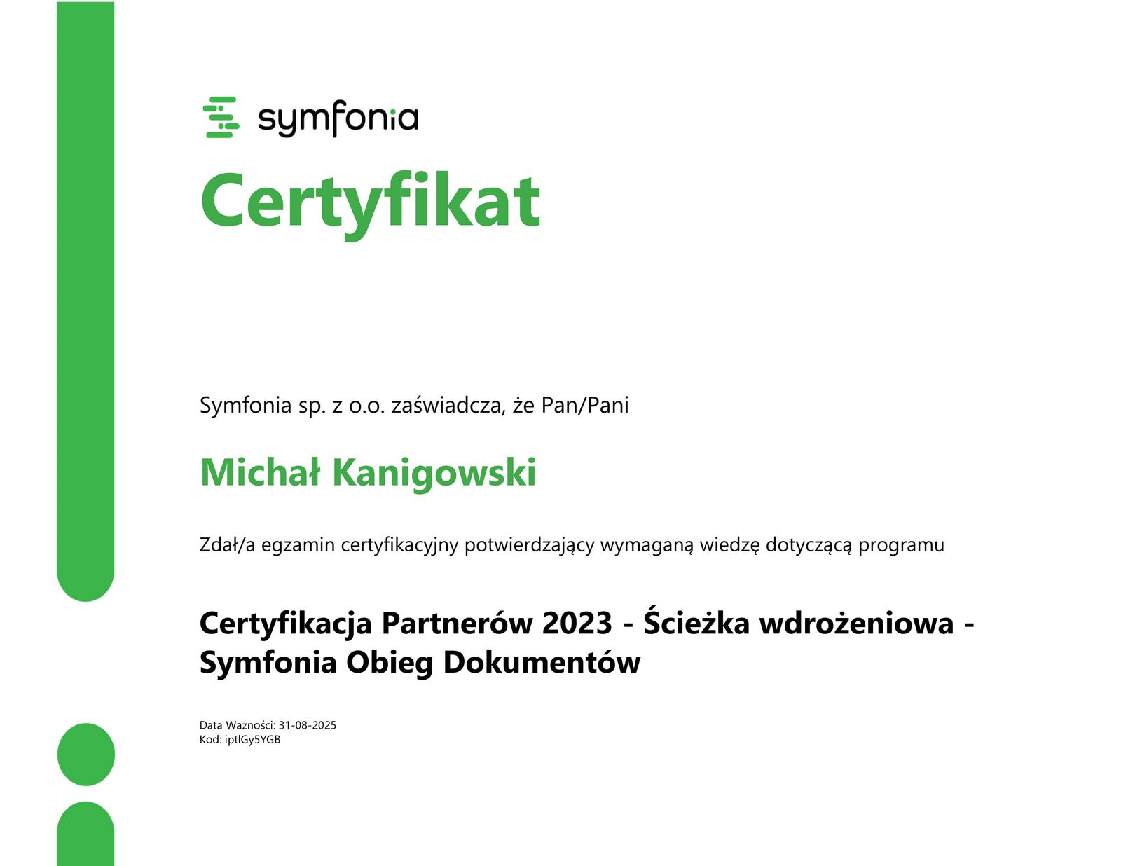 Certyfikacja Partnerów 2023 - Ścieżka wdrożeniowa -Symfonia Obieg Dokumentów Michał Kanigowski Certyfikacja Partnerów 2023 - Ścieżka wdrożeniowa - Symfonia Obieg Dokumentów